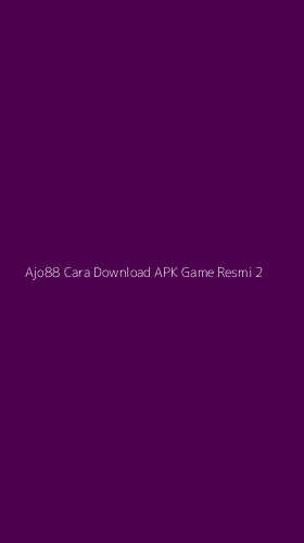 Tampilan Antarmuka Aplikasi Ajo88 Cara Download Apk Game Resmi - 2