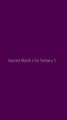Tampilan Antarmuka Aplikasi Ajoslot Musik Lite Terbaru - 1