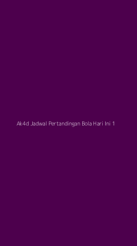 Tampilan Antarmuka Aplikasi Ak4d Jadwal Pertandingan Bola Hari Ini - 1
