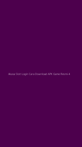 Tampilan Antarmuka Aplikasi Akasa Slot Login Cara Download Apk Game Resmi - 4