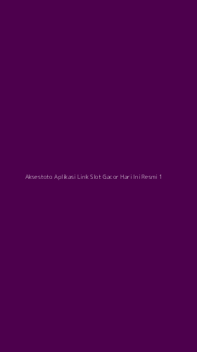 Tampilan Antarmuka Aplikasi Aksestoto Aplikasi Link Slot Gacor Hari Ini Resmi - 1