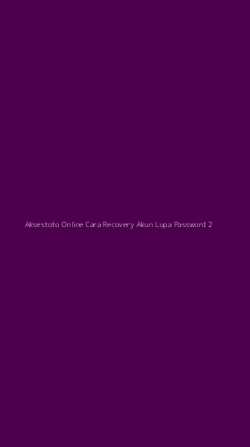 Tampilan Antarmuka Aplikasi Aksestoto Online Cara Recovery Akun Lupa Password - 2