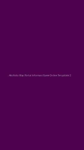 Tampilan Antarmuka Aplikasi Aksitoto Wap Portal Informasi Game Online Terupdate - 2