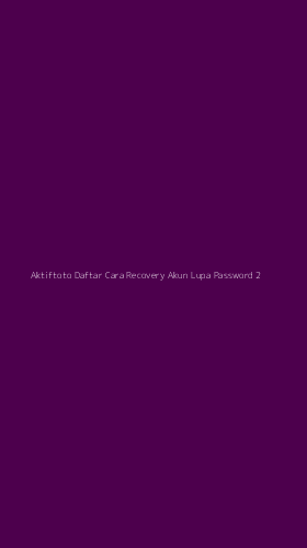 Tampilan Antarmuka Aplikasi Aktiftoto Daftar Cara Recovery Akun Lupa Password - 2