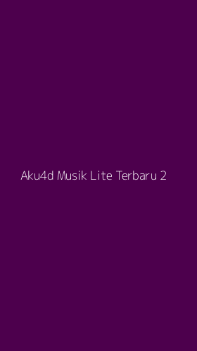 Tampilan Antarmuka Aplikasi Aku4d Musik Lite Terbaru - 2