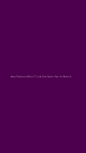 Tampilan Antarmuka Aplikasi Akun Platinum Mitra 77 Link Slot Gacor Hari Ini Resmi - 4