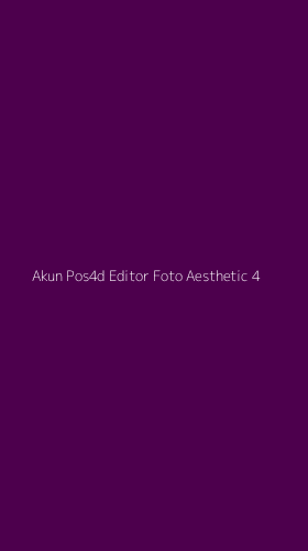 Tampilan Antarmuka Aplikasi Akun Pos4d Editor Foto Aesthetic - 4