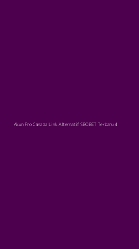 Tampilan Antarmuka Aplikasi Akun Pro Canada Link Alternatif Sbobet Terbaru - 4