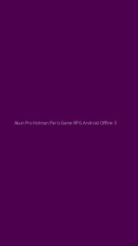 Tampilan Antarmuka Aplikasi Akun Pro Hotman Paris Game Rpg Android Offline - 3