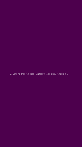 Tampilan Antarmuka Aplikasi Akun Pro Irak Aplikasi Daftar Slot Resmi Android - 2