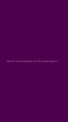 Tampilan Antarmuka Aplikasi Akun Pro Jerman Kumpulan Link Situs Game Populer - 4