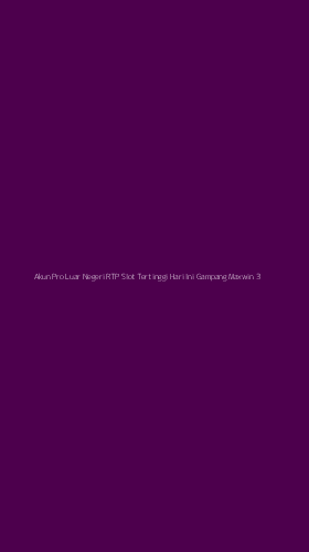 Tampilan Antarmuka Aplikasi Akun Pro Luar Negeri Rtp Slot Tertinggi Hari Ini Gampang Maxwin - 3