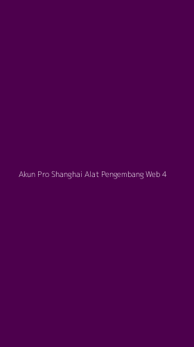 Tampilan Antarmuka Aplikasi Akun Pro Shanghai Alat Pengembang Web - 4
