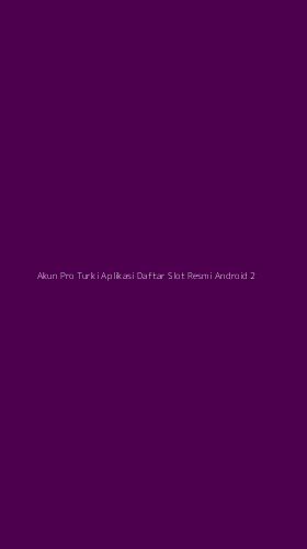 Tampilan Antarmuka Aplikasi Akun Pro Turki Aplikasi Daftar Slot Resmi Android - 2