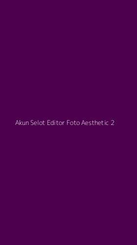 Tampilan Antarmuka Aplikasi Akun Selot Editor Foto Aesthetic - 2
