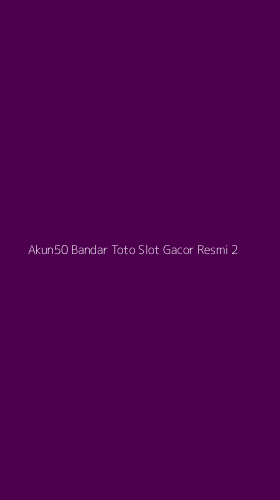 Tampilan Antarmuka Aplikasi Akun50 Bandar Toto Slot Gacor Resmi - 2