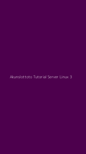 Tampilan Antarmuka Aplikasi Akunslottoto Tutorial Server Linux - 3