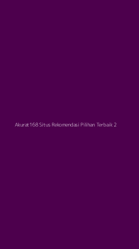 Tampilan Antarmuka Aplikasi Akurat168 Situs Rekomendasi Pilihan Terbaik - 2