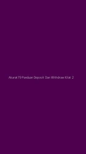 Tampilan Antarmuka Aplikasi Akurat79 Panduan Deposit Dan Withdraw Kilat - 2