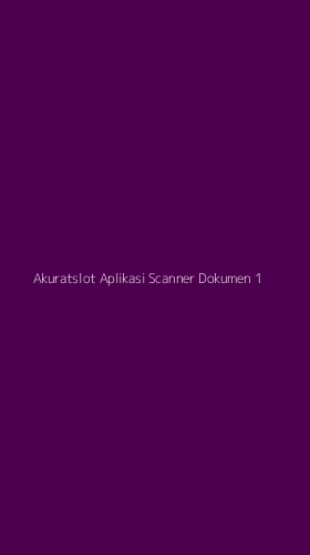 Tampilan Antarmuka Aplikasi Akuratslot Aplikasi Scanner Dokumen - 1