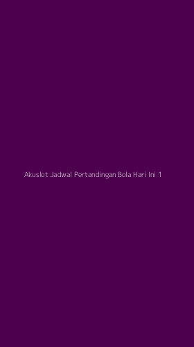 Tampilan Antarmuka Aplikasi Akuslot Jadwal Pertandingan Bola Hari Ini - 1