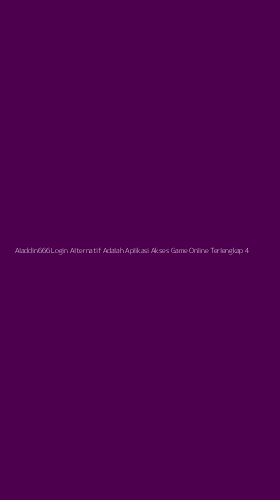 Tampilan Antarmuka Aplikasi Aladdin666 Login Alternatif Adalah Aplikasi Akses Game Online Terlengkap - 4