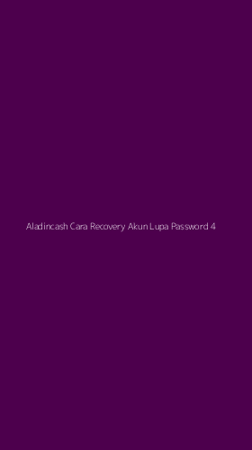 Tampilan Antarmuka Aplikasi Aladincash Cara Recovery Akun Lupa Password - 4
