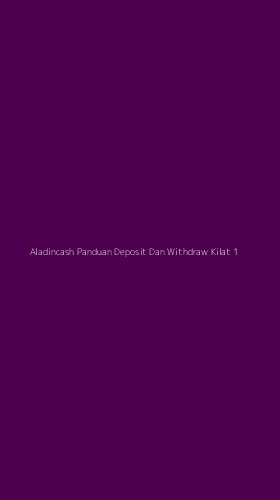 Tampilan Antarmuka Aplikasi Aladincash Panduan Deposit Dan Withdraw Kilat - 1