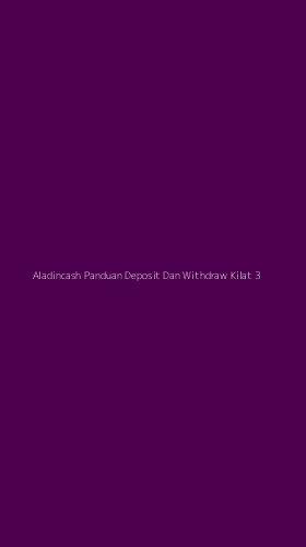 Tampilan Antarmuka Aplikasi Aladincash Panduan Deposit Dan Withdraw Kilat - 3