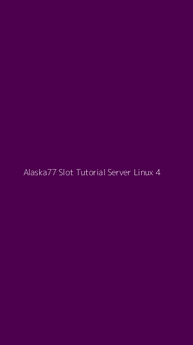 Tampilan Antarmuka Aplikasi Alaska77 Slot Tutorial Server Linux - 4