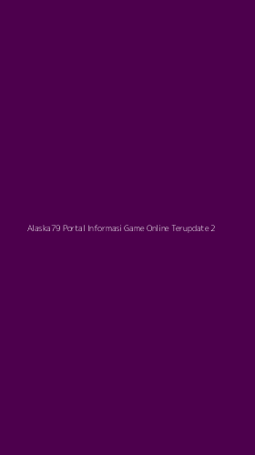 Tampilan Antarmuka Aplikasi Alaska79 Portal Informasi Game Online Terupdate - 2