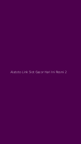 Tampilan Antarmuka Aplikasi Alatoto Link Slot Gacor Hari Ini Resmi - 2