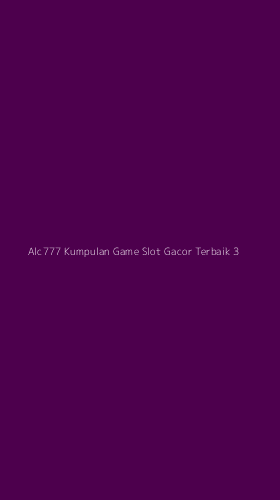 Tampilan Antarmuka Aplikasi Alc777 Kumpulan Game Slot Gacor Terbaik - 3