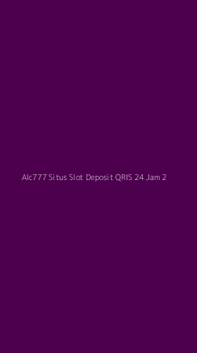 Tampilan Antarmuka Aplikasi Alc777 Situs Slot Deposit Qris 24 Jam - 2