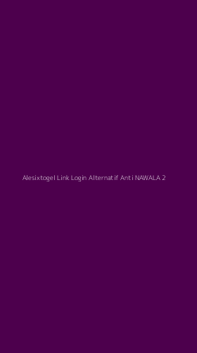 Tampilan Antarmuka Aplikasi Alesixtogel Link Login Alternatif Anti Nawala - 2
