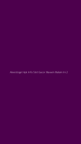 Tampilan Antarmuka Aplikasi Alexistogel Apk Info Slot Gacor Maxwin Malam Ini - 2