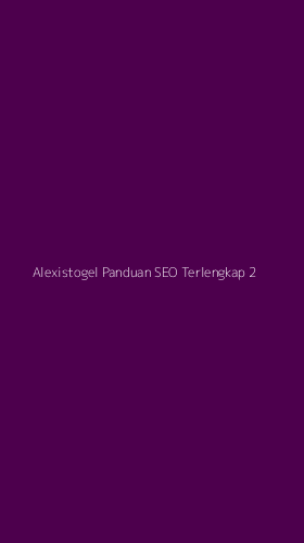 Tampilan Antarmuka Aplikasi Alexistogel Panduan Seo Terlengkap - 2