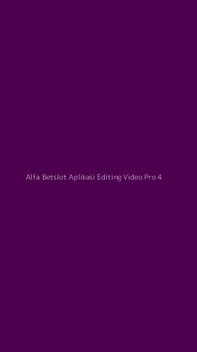 Tampilan Antarmuka Aplikasi Alfa Betslot Aplikasi Editing Video Pro - 4