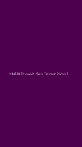 Tampilan Antarmuka Aplikasi Alfa338 Situs Multi Game Terbesar Di Asia - 3