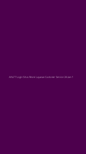 Tampilan Antarmuka Aplikasi Alfa77 Login Situs Resmi Layanan Customer Service 24jam - 1