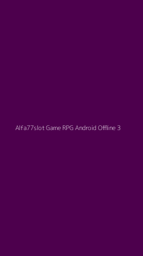 Tampilan Antarmuka Aplikasi Alfa77slot Game Rpg Android Offline - 3