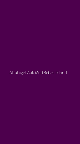 Tampilan Antarmuka Aplikasi Alfatogel Apk Mod Bebas Iklan - 1