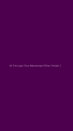 Tampilan Antarmuka Aplikasi Ali Toto Login Situs Rekomendasi Pilihan Terbaik - 2