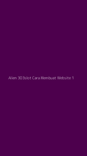 Tampilan Antarmuka Aplikasi Alien 303slot Cara Membuat Website - 1