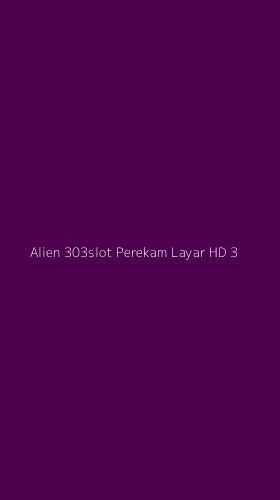 Tampilan Antarmuka Aplikasi Alien 303slot Perekam Layar Hd - 3