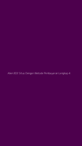 Tampilan Antarmuka Aplikasi Alien303 Situs Dengan Metode Pembayaran Lengkap - 4
