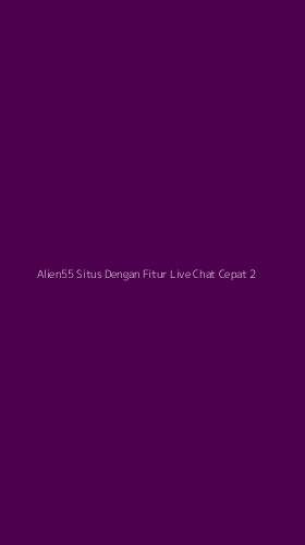 Tampilan Antarmuka Aplikasi Alien55 Situs Dengan Fitur Live Chat Cepat - 2