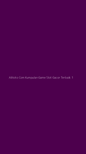 Tampilan Antarmuka Aplikasi Alitoto Com Kumpulan Game Slot Gacor Terbaik - 1