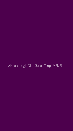 Tampilan Antarmuka Aplikasi Alktoto Login Slot Gacor Tanpa Vpn - 3