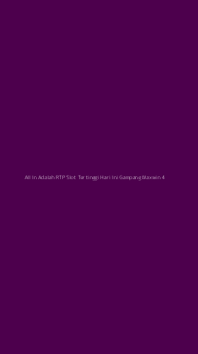 Tampilan Antarmuka Aplikasi All In Adalah Rtp Slot Tertinggi Hari Ini Gampang Maxwin - 4